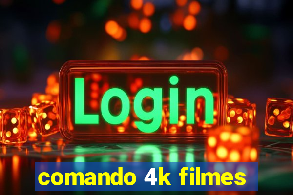 comando 4k filmes